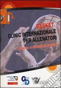 Basket. Clinic internazionale per allenatori. Attacco e situazioni speciali (Rimini, 29 giugno-1° luglio 2012). DVD. Con libro libro