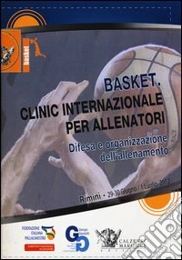 Basket. Clinic internazionale per allenatori. Difesa e organizzazione dell'allenamento (Rimini, 29 giugno-1° luglio 2012). DVD. Con libro libro