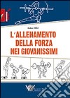 L'allenamento della forza nei giovanissimi libro di Umili Andrea