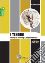 I tendini. Biologia, patologia, aspetti clinici. Vol. 2: Arti inferiori, gomito, spalla libro