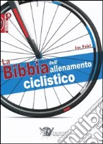 La bibbia dell'allenamento ciclistico libro