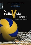 La pallavolo vincente dalla serie A al minivolley libro