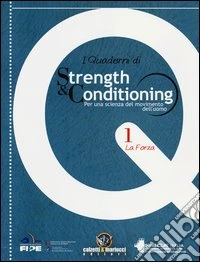I quaderni di strength & conditioning. Per una scienza del movimento dell'uomo. Vol. 1: La forza libro