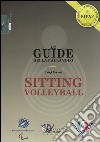 Le guide della pallavolo. Sitting volleyball. Ediz. illustrata libro