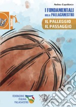 I fondamentali della pallacanestro. Il palleggio, il passaggio. Con DVD video libro