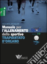 Manuale per l'allenamento dello sportivo trapiantato d'organo libro