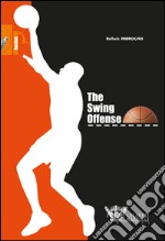 The swing offense. Ediz. italiana libro