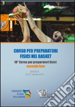 Corso per preparatori fisici nel basket. Jesolo 2014. Con DVD libro