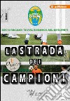 La strada dei campioni. School for coach training in technical skill development. Primo livello. Con CD-ROM libro