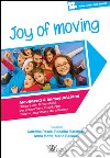 Joy of moving. Movimenti & immaginazione. Giocare con la variabilità per promuovere lo sviluppo motorio, cognitivo e del cittadino. Con aggiornamento online libro