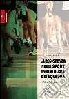 La resistenza negli sport individuali e di squadra. Metodologie a confronto libro di Cazzetta Alfio