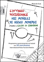 L'attacco posizionale nei modelli di gioco moderni attraverso il calcio in espansione. Ediz. illustrata libro