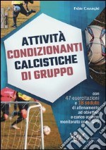 Attività condizionanti calcistiche di gruppo. Con 47 esercitazioni e 18 sedute di allenamento ad obiettivo e carico esterno monitorato con il GPS