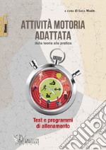 Attività motoria adattata: dalla teoria alla pratica libro