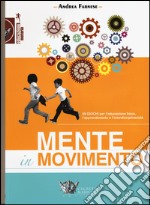 Mente in movimento. 99 giochi per l'educazione fisica, l'apprendimento e l'interdisciplinarietà