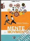 Mente in movimento. 99 giochi per l'educazione fisica, l'apprendimento e l'interdisciplinarietà libro