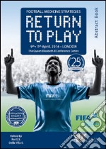 Football medicine strategies return to play. The Queen Elizabeth II Conference centre (Londra, 9-11 aprile 2016) libro