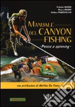 Manuale del canyon fishing. Pesca a spinning