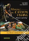 Manuale del canyon fishing. Pesca a spinning libro