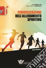 Periodizzazione dell'allenamento sportivo. Nuova ediz. libro