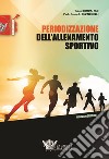 Periodizzazione dell'allenamento sportivo. Nuova ediz. libro di Bompa Tudor O. Buzzichelli Carlo