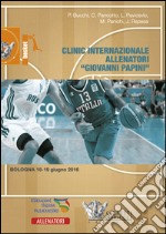 Clinic internazionale allenatori «Giovanni Papini» (Bologna, 18-19 giugno 2016). Con 2 DVD