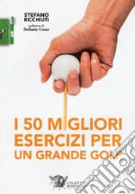 I 50 migliori esercizi per un grande golf libro