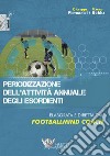 Periodizzazione dell'attività annuale degli esordienti libro di Pietrocini Giuseppe Rubba Mauro