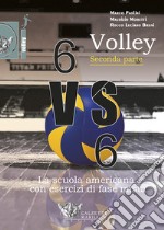 Volley 6 VS 6. La scuola americana con esercizi di fase mista. Con DVD. Vol. 2 libro