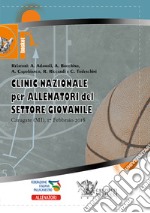 Basket. Clinic nazionale per allenatori del settore giovanile. Carugate 2018. Con Video libro