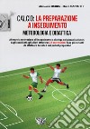 Calcio: la preparazione a inseguimento. Metodologia e didattica libro