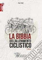 La bibbia dell'allenamento ciclistico libro