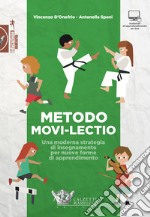 Metodo Movi-lectio. Una moderna strategia di insegnamento per nuove forme di apprendimento libro