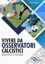 Vivere da osservatori calcistici. Esperienze e consigli