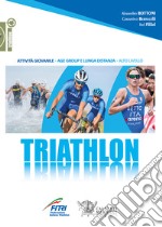 Triathlon. Attività giovanile, age group e lunga distanza, alto livello libro