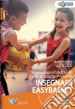 Insegnare easybasket. Il giocosport della FIP per la scuola primaria. Con espansione online libro