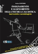 Insegnamento e allenamento della tecnica calcistica: basi teoriche e metodologiche. Linee guida per il miglioramento della tecnica attraverso l'utilizzo delle «gingawall». Con Video libro