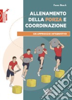 Allenamento della forza e coordinazione. Un approccio integrativo libro