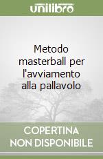 Metodo masterball per l'avviamento alla pallavolo libro