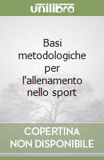 Basi metodologiche per l'allenamento nello sport libro