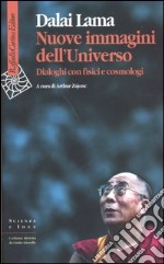 Nuove immagini dell'universo. Dialoghi con fisici e cosmologi libro