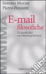 E-mail filosofiche. Di grandi idee e problemi quotidiani