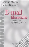 E-mail filosofiche. Di grandi idee e problemi quotidiani libro