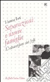 Separazioni e nuove famiglie. L'educazione dei figli libro di Iori Vanna