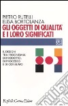 Gli oggetti di qualità e i loro significati. Il design tra ergonomia di prodotto, di processo e di consumo libro