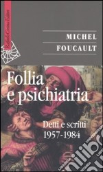 Follia e psichiatria. Detti e scritti 1957-1984 libro