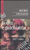 Follia e psichiatria. Detti e scritti 1957-1984 libro