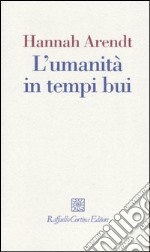 L'umanità in tempi bui. Riflessioni su Lessing libro