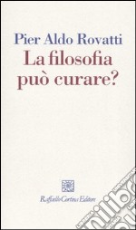 La filosofia può curare? La consulenza filosofica in questione libro