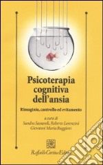 Psicoterapia cognitiva dell'ansia. Rimuginio, controllo ed evitamento libro